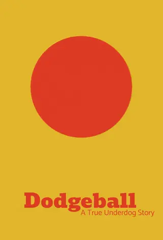 Dodgeball: A True Underdog Story